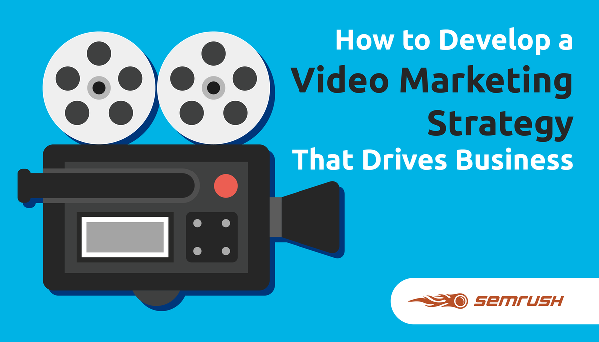 How to Develop a Video Marketing Strategy That Drives Business
