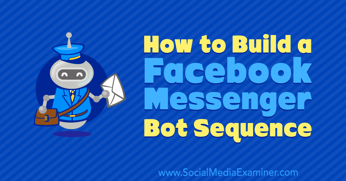 How to Build a Facebook Messenger Bot Sequence : Social Media Examiner