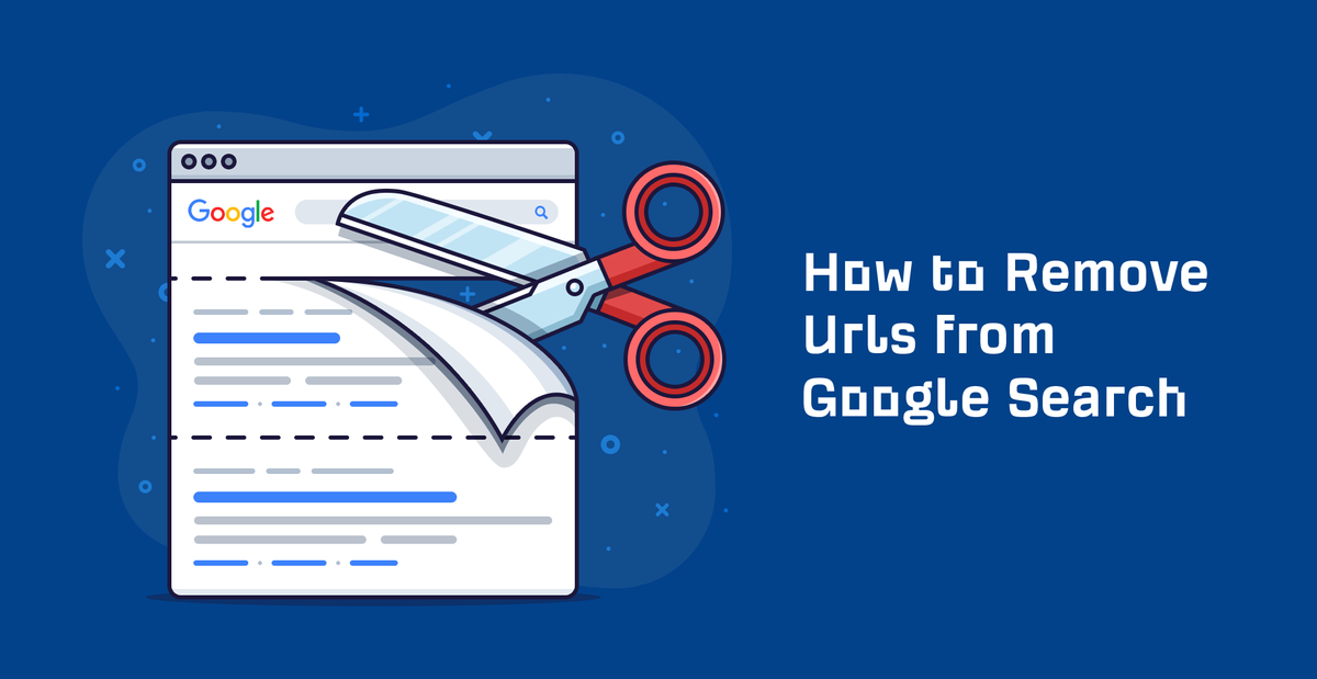 How to Remove URLs From Google Search (5 Methods)