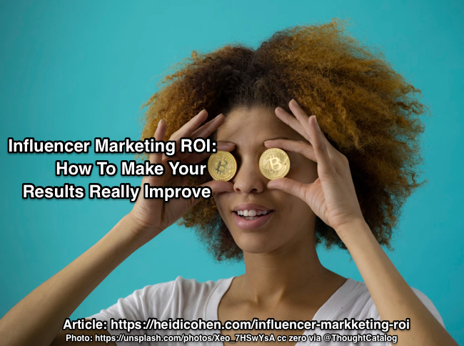 Influencer Marketing ROI: How To Make Your Results Really Improve - Heidi Cohen