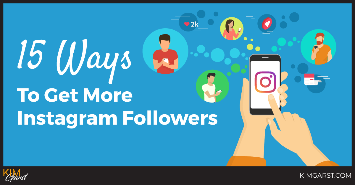 15 Ways To Get More Instagram Followers in 2018 - Kim Garst | Marketing Strategies that WORK