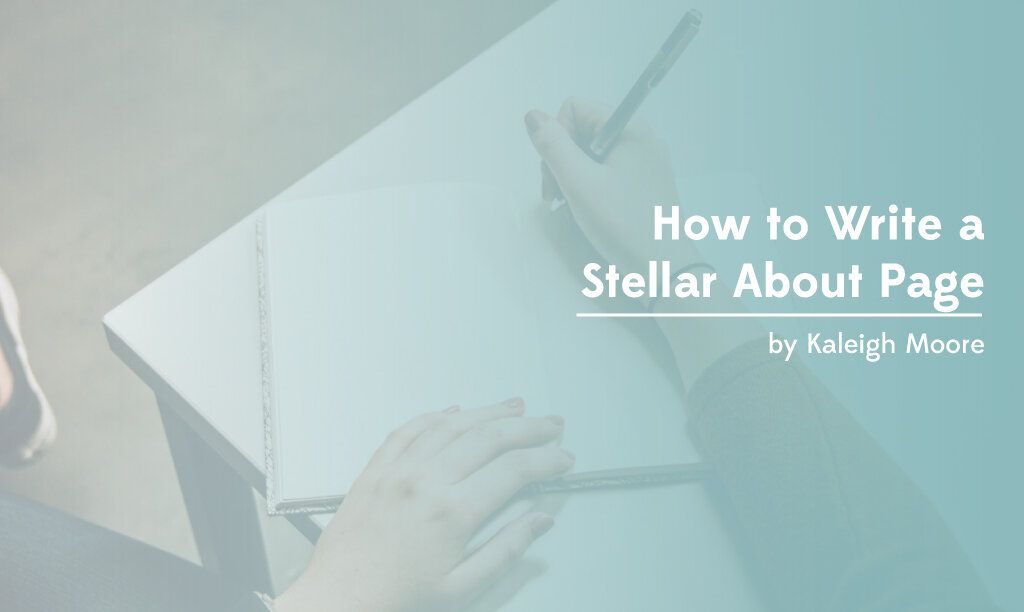 How to Write a Stellar About Page — Kaleigh Moore: Freelance Writer for SaaS & eCommerce