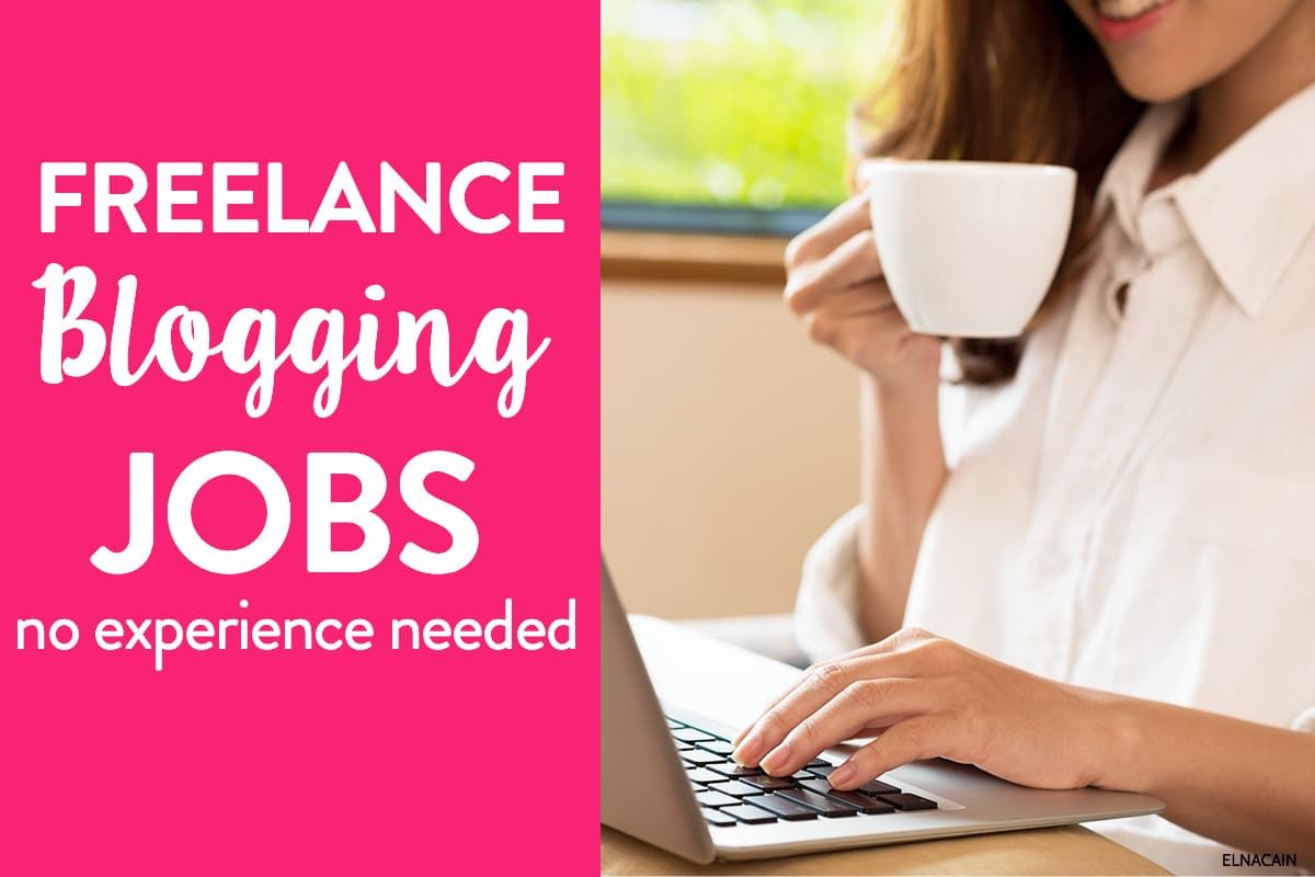 The Best Freelance Blogging Jobs With No Experience - Elna Cain