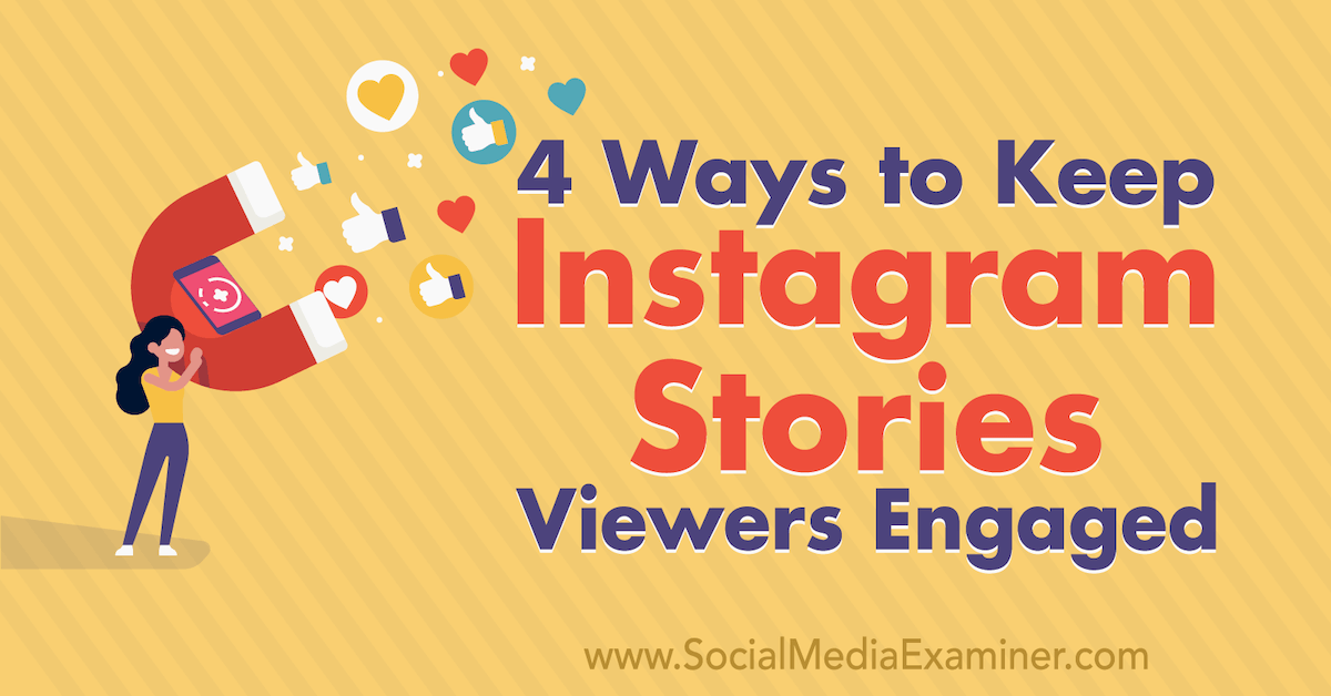 4 Ways to Keep Instagram Stories Viewers Engaged : Social Media Examiner