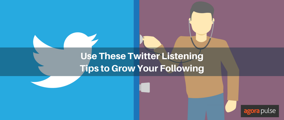 Use These Twitter Listening Tips to Grow Your Following | Agorapulse