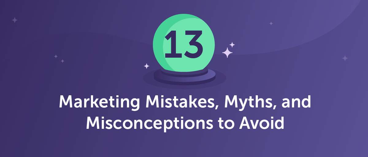 13 Marketing Mistakes, Myths, and Misconceptions to Avoid - CoSchedule
