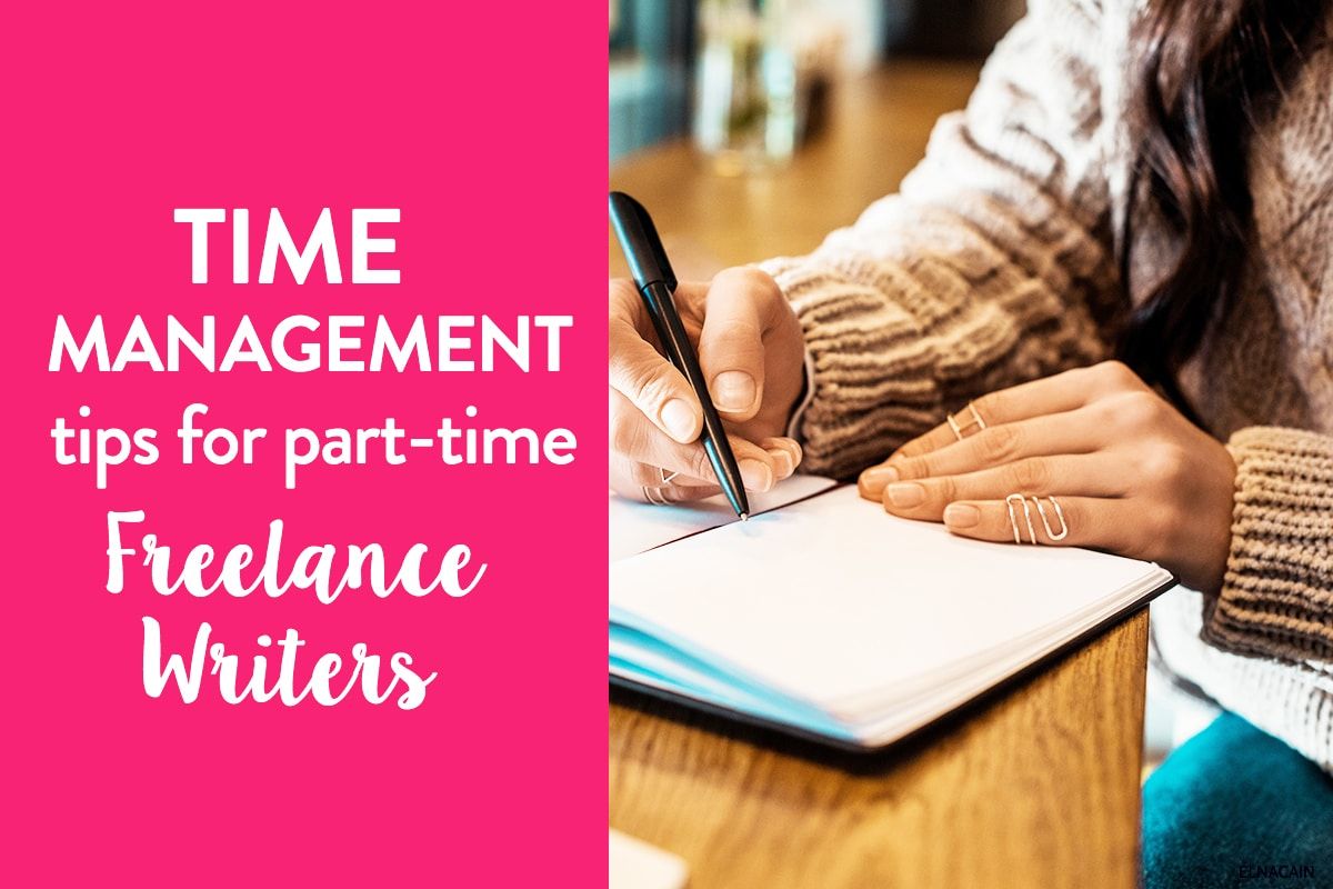 Time Management Tips as a Part-Time Freelance Writer (+ Schedules) - Elna Cain