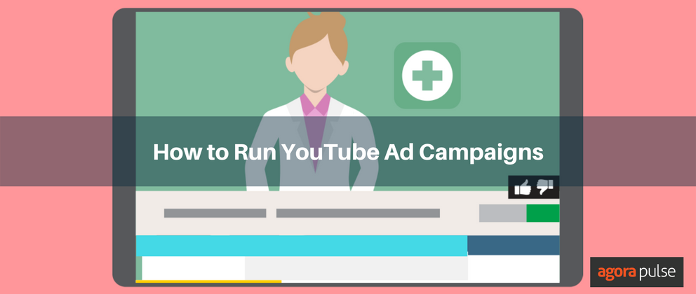 How to Run YouTube Ad Campaigns That Convert | Agorapulse