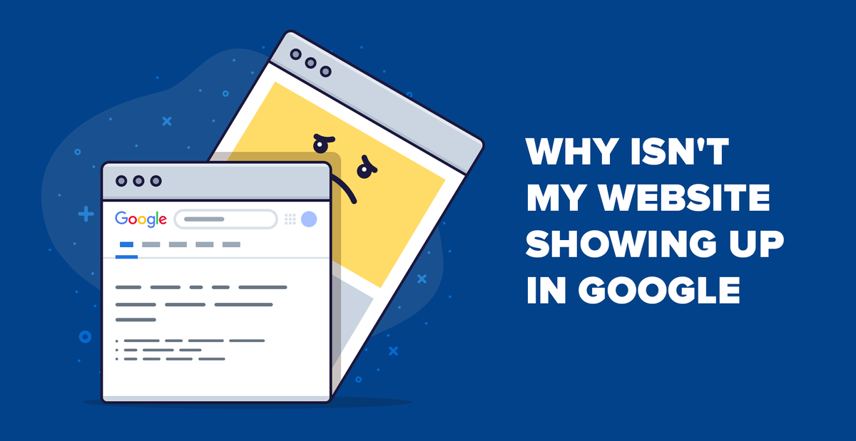 9 Reasons Your Website Isn't Showing Up On Google (and How to Fix It)