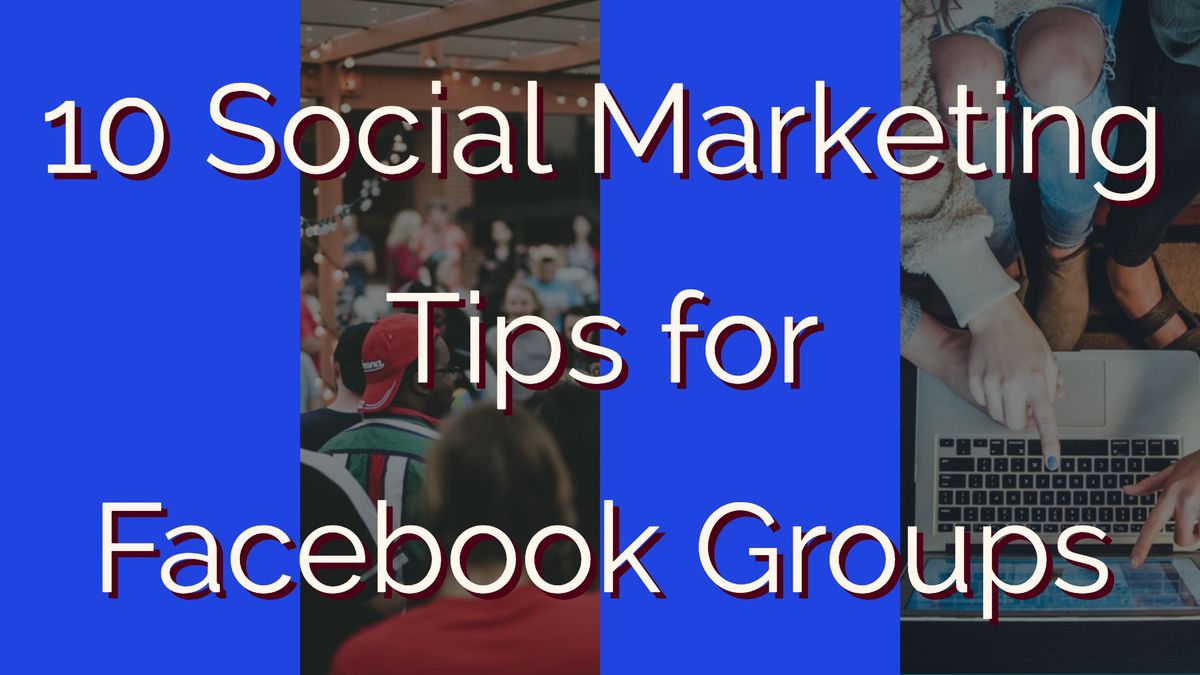 10 Social Marketing Tips for Facebook Groups | Simply Measured
