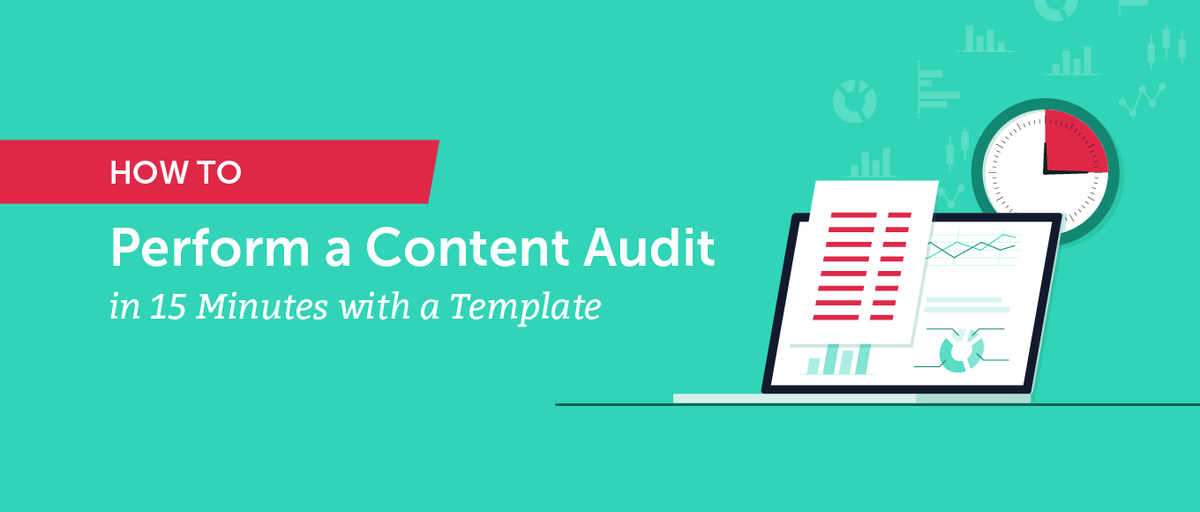 How to Perform a Content Audit in 15 Minutes With a Template