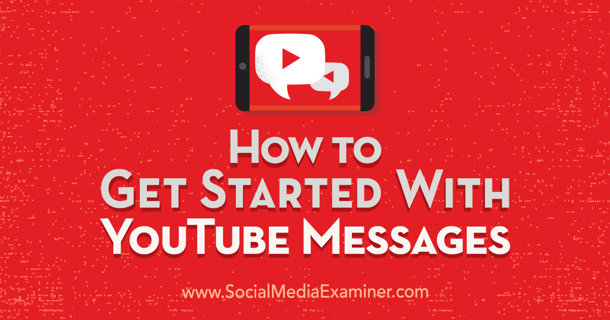 How to Get Started With YouTube Messages : Social Media Examiner