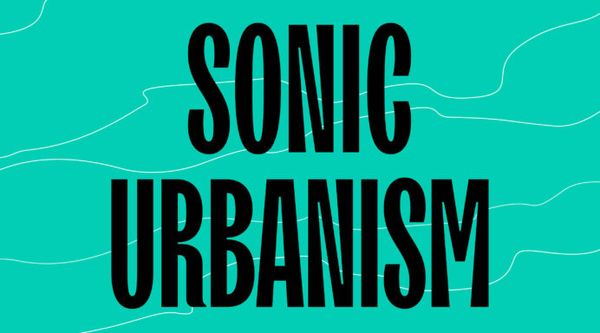 Sonic Urbanism | Theatrum Mundi
